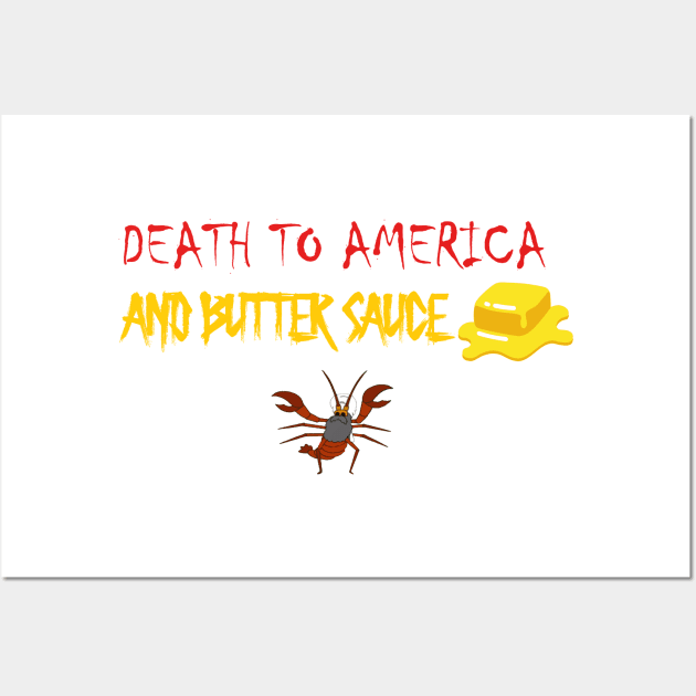 Death to America and Butter Sauce! Wall Art by RevolutionToday